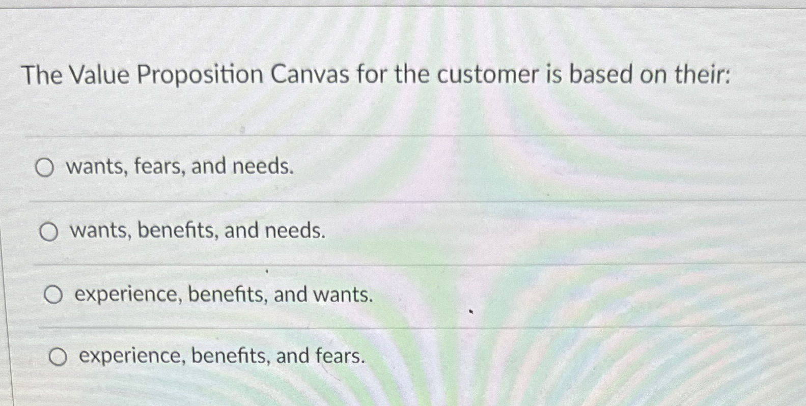  The Value Proposition Canvas for the customer is based on their: