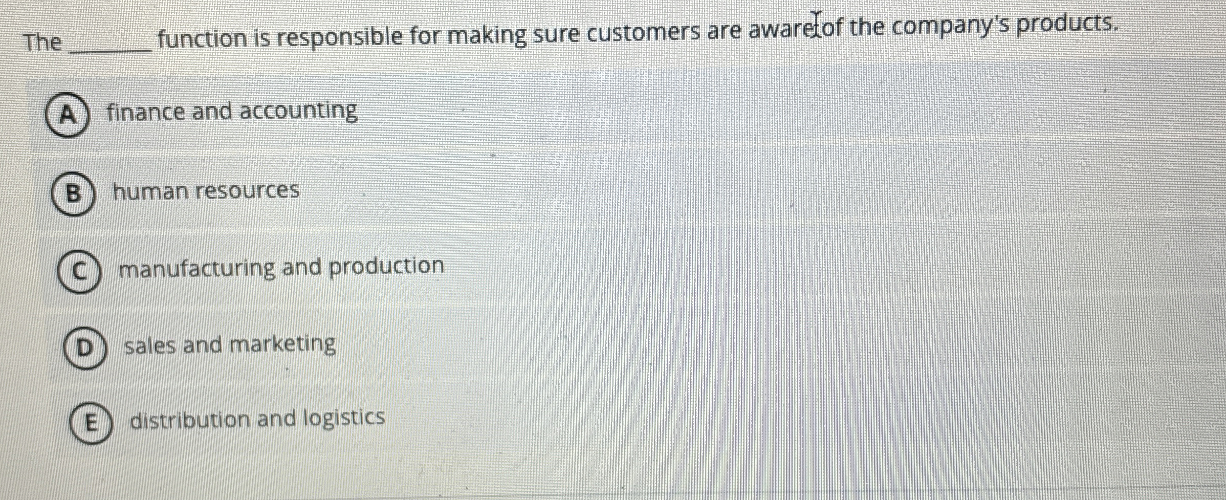  The q, function is responsible for making sure customers are awaretof