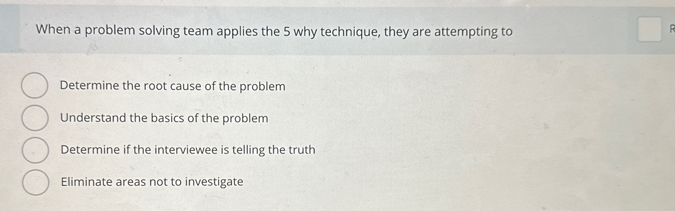 When a problem solving team applies the 5 why technique, they
