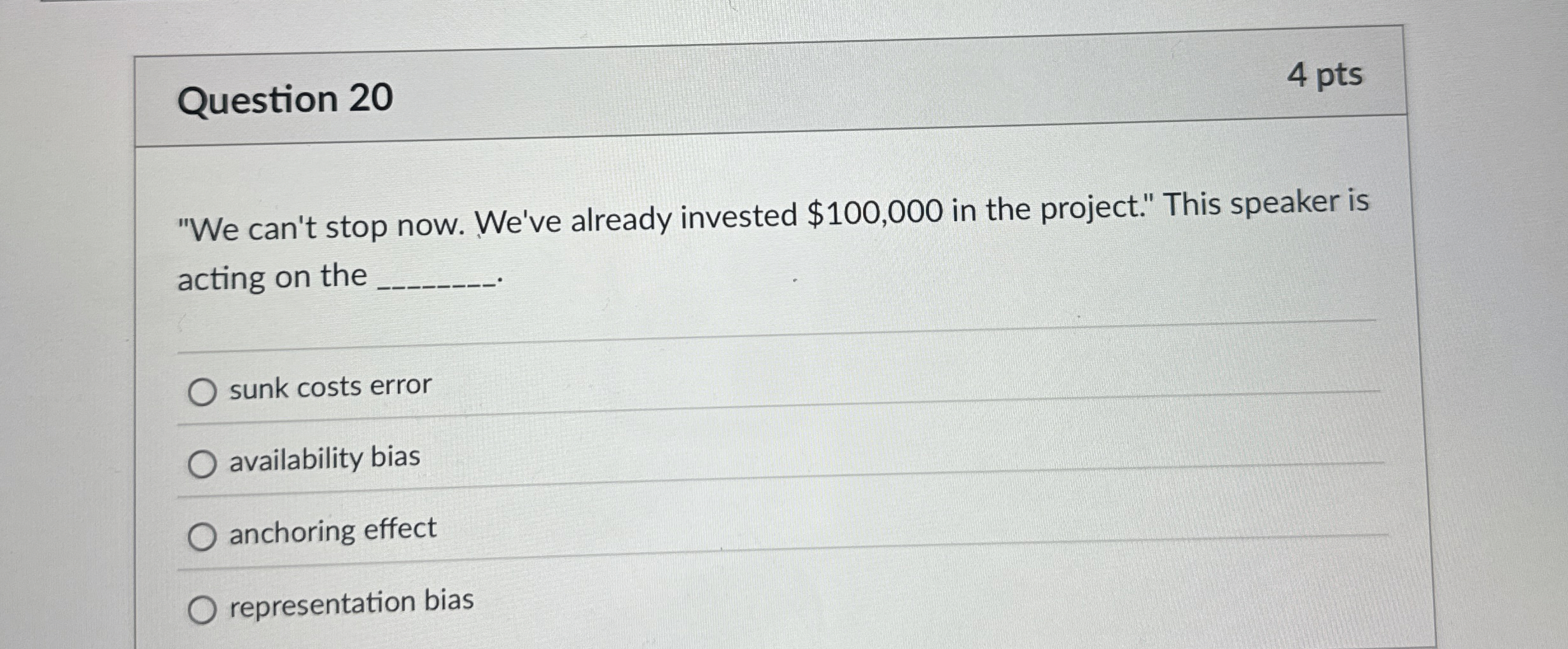 Question 20 4 pts "We can't stop now. We've already invested