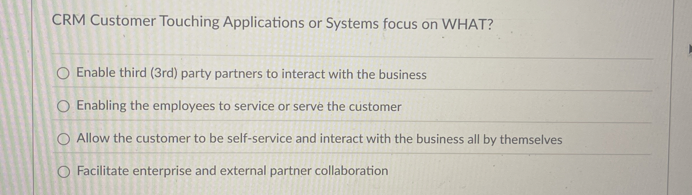  CRM Customer Touching Applications or Systems focus on WHAT? Enable third