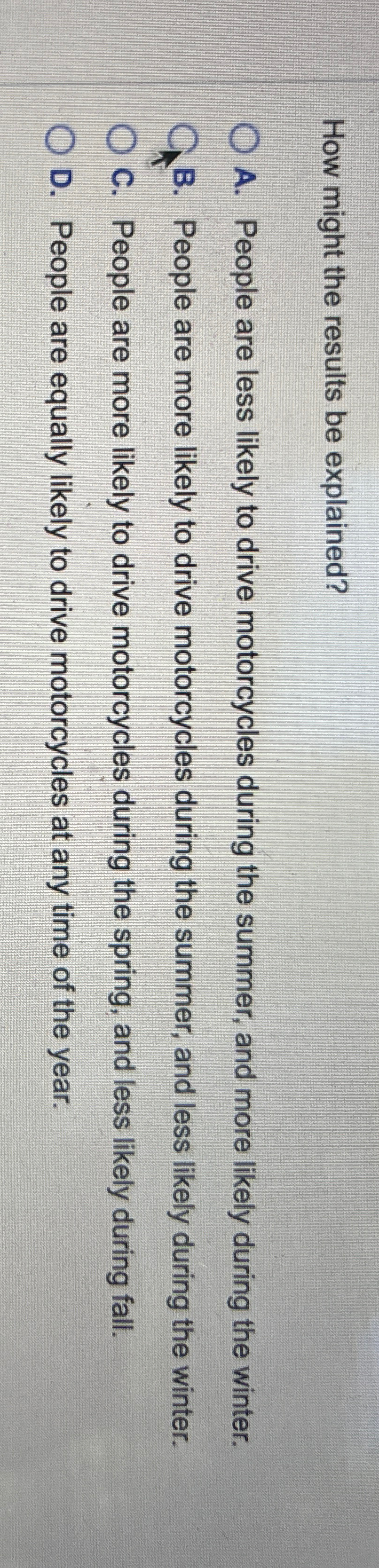 How might the results be explained? A. People are less likely