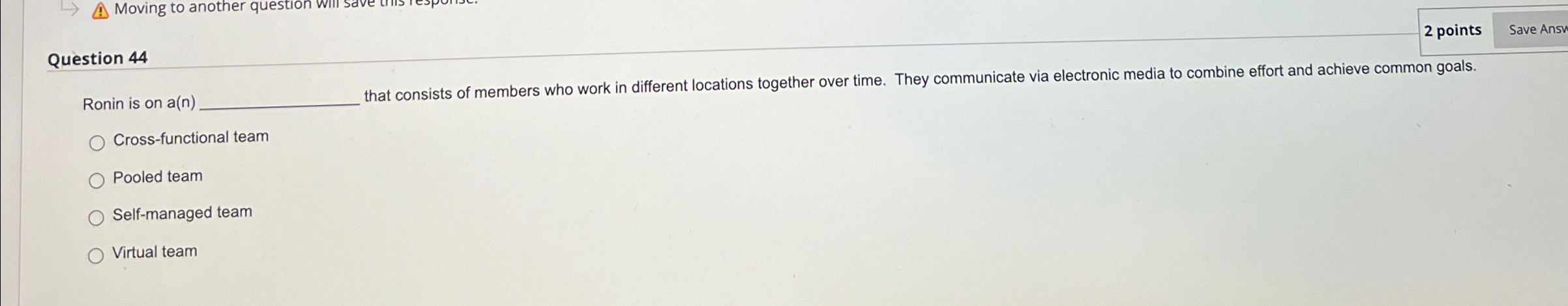  2 points Question 44 Ronin is on a(n) that consists of