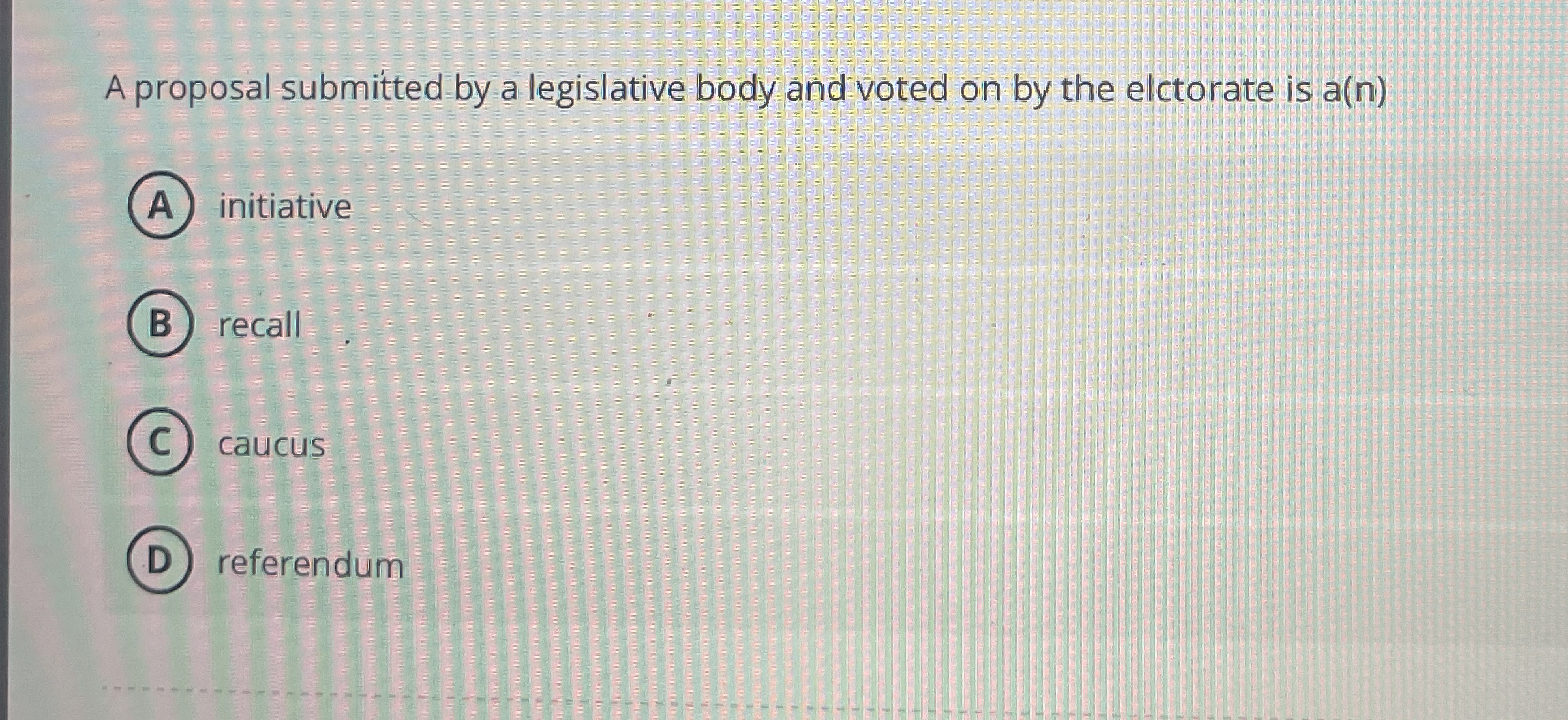  A proposal submitted by a legislative body and voted on by