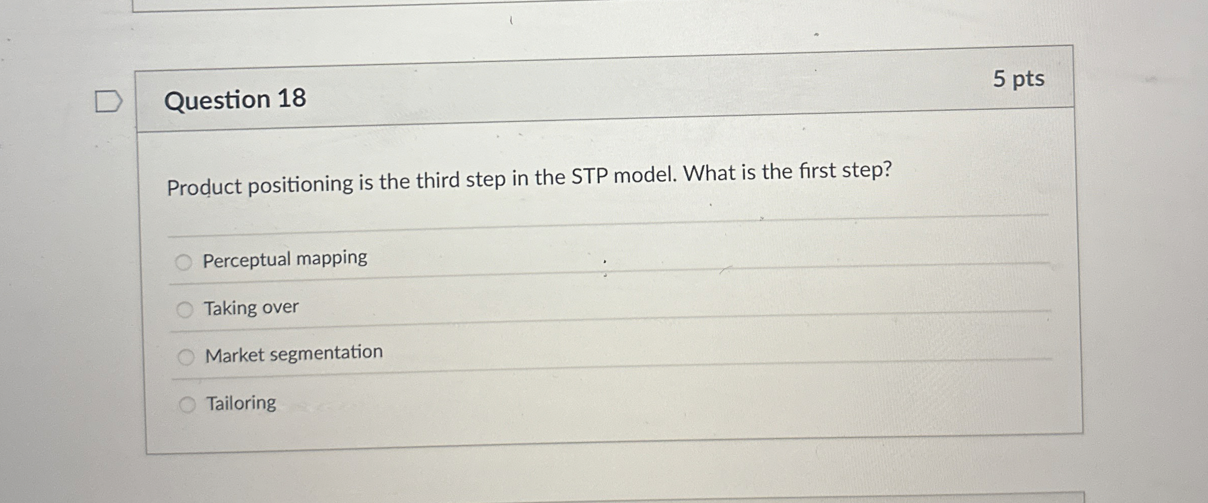  Question 18 5 pts Product positioning is the third step in
