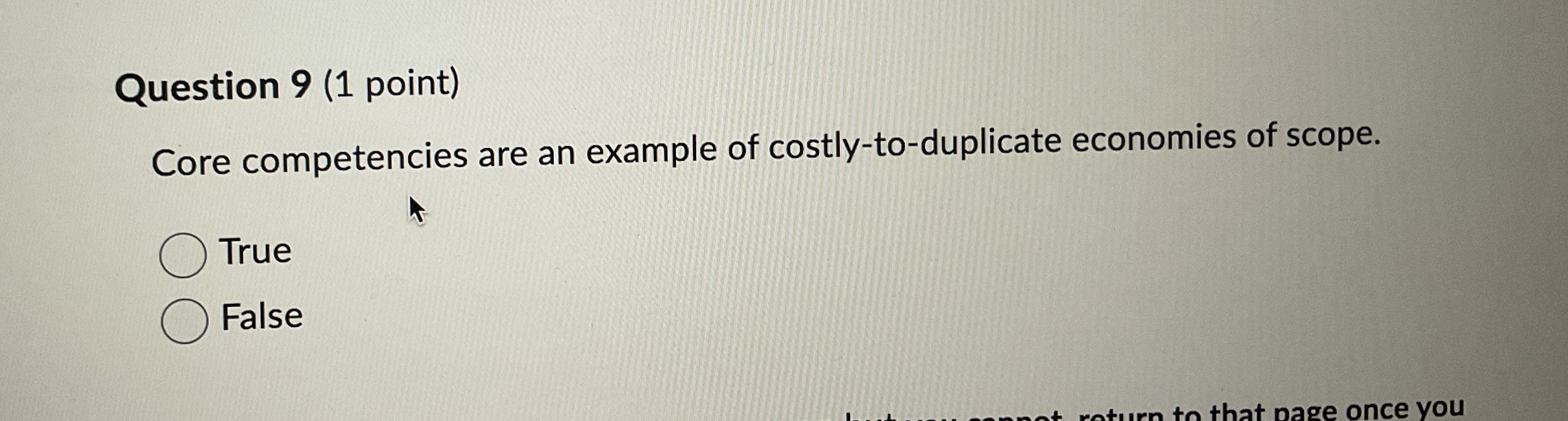  Question 9(1 point) Core competencies are an example of costly-to-duplicate economies
