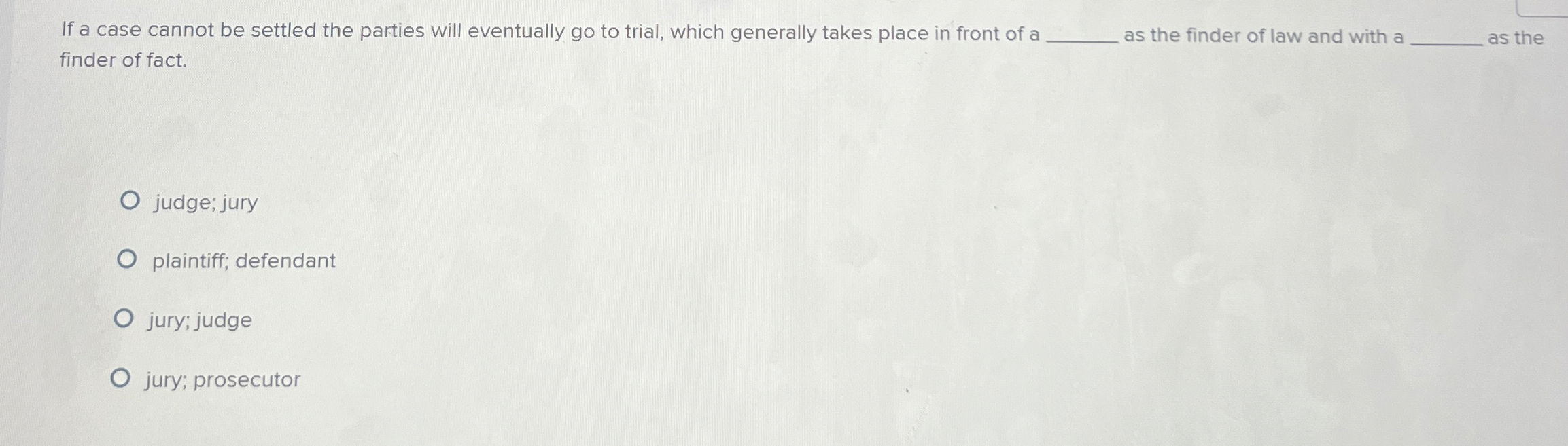  If a case cannot be settled the parties will eventually go