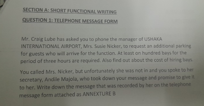 SECTION A: SHORT FUNCTIONAL WRITING QUESTION 1: TELEPHONE MESSAGE FORM Mr.