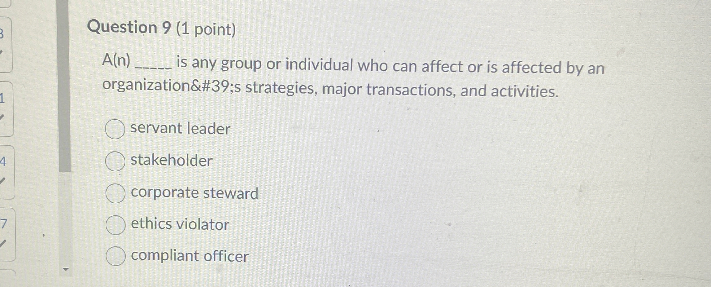  Question 9(1 point) A(n) is any group or individual who can