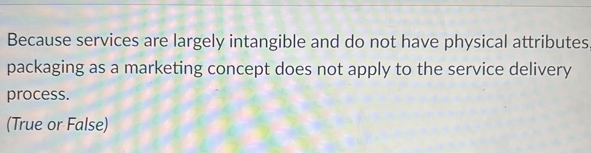  Because services are largely intangible and do not have physical attributes