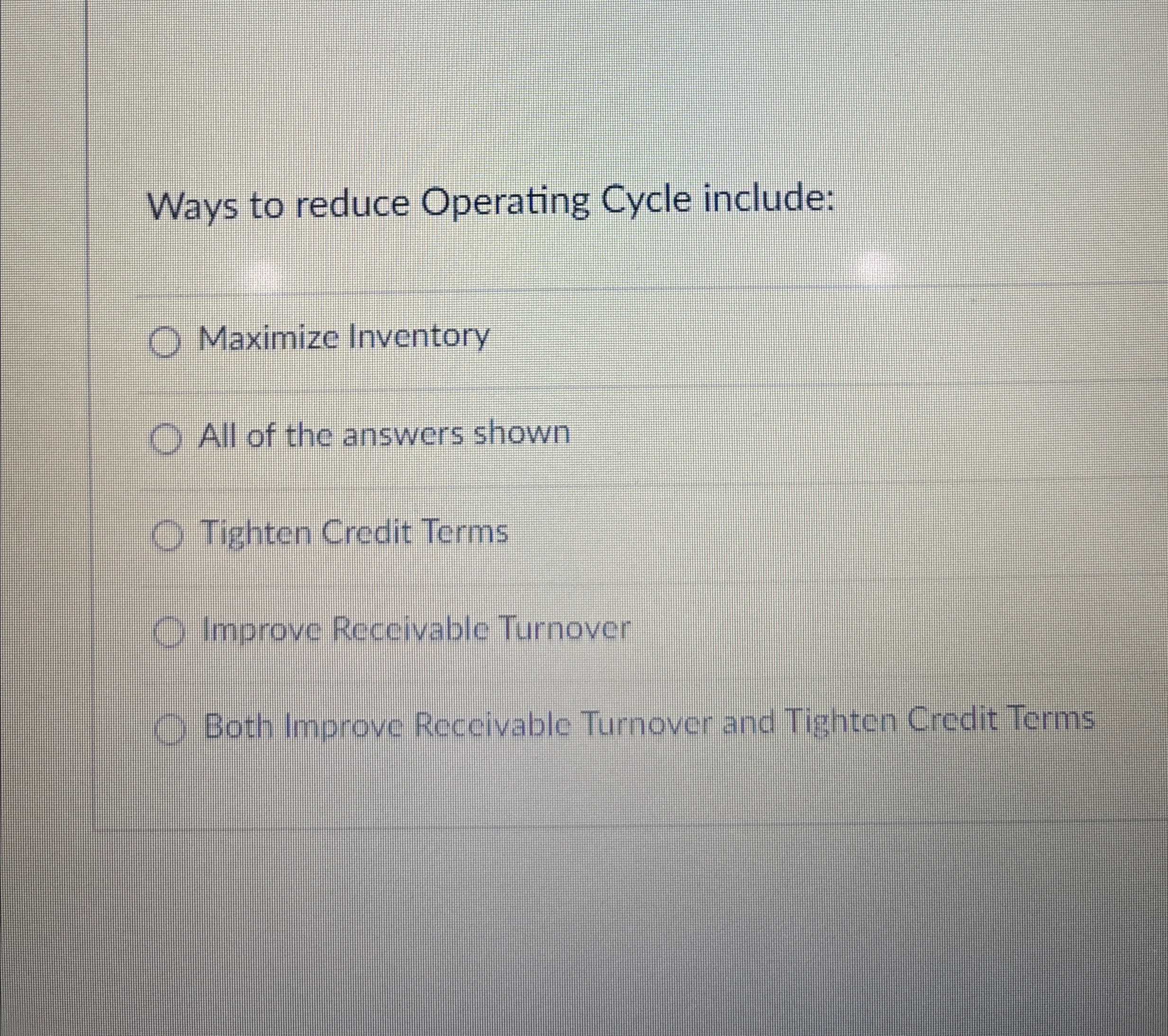  Ways to reduce Operating Cycle include: Maximize Inventory All of the