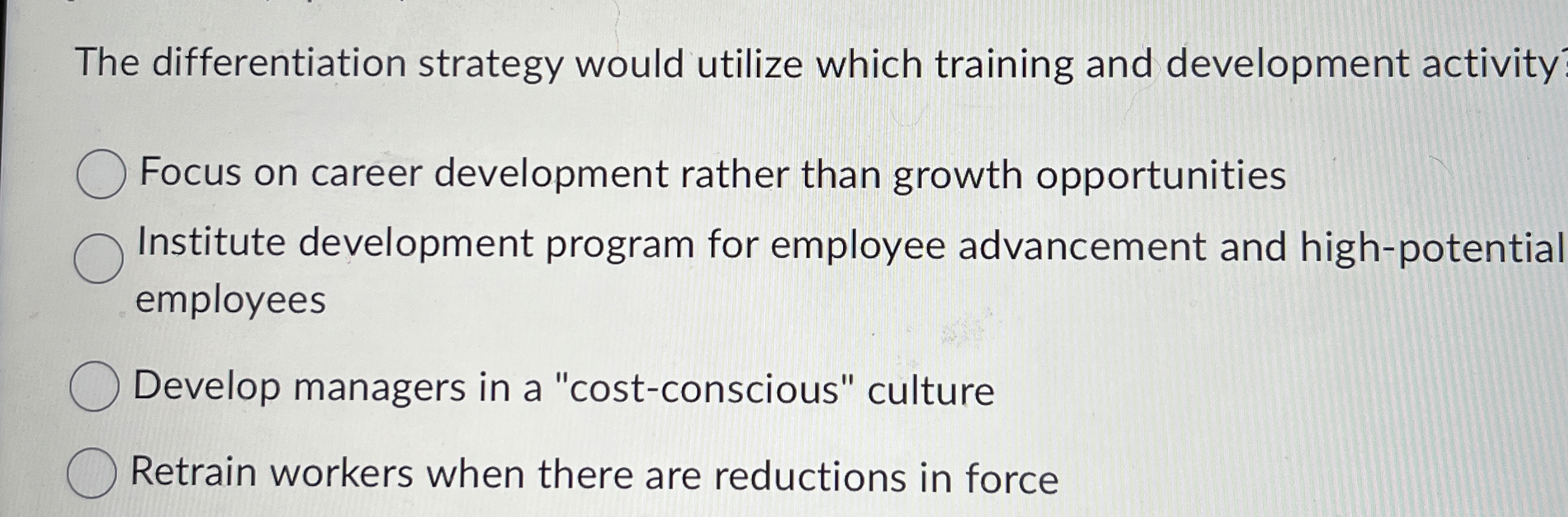  The differentiation strategy would utilize which training and development activity Focus