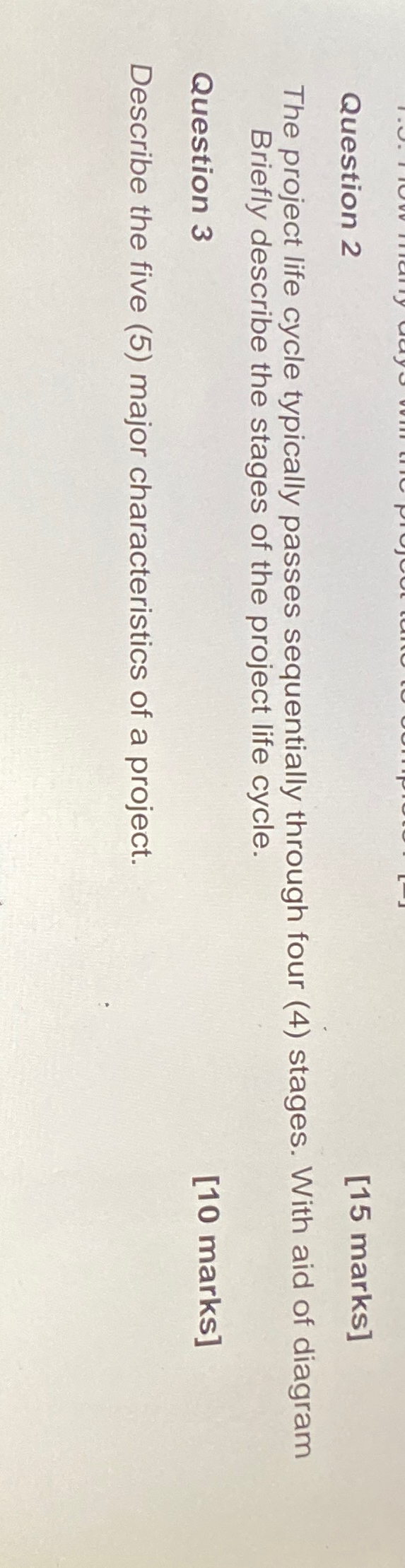  Question 2 [15 marks] The project life cycle typically passes sequentially