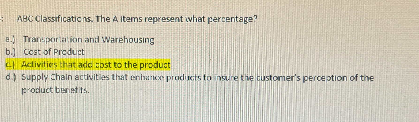  ABC Classifications. The A items represent what percentage? a.) Transportation and
