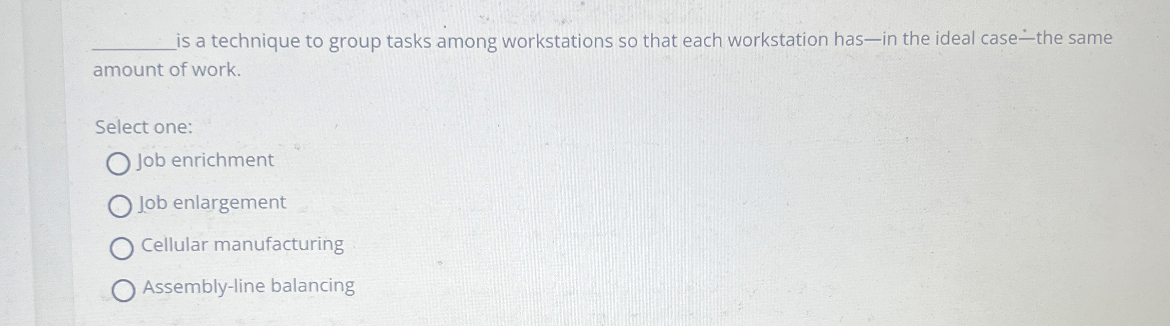  q, is a technique to group tasks among workstations so that