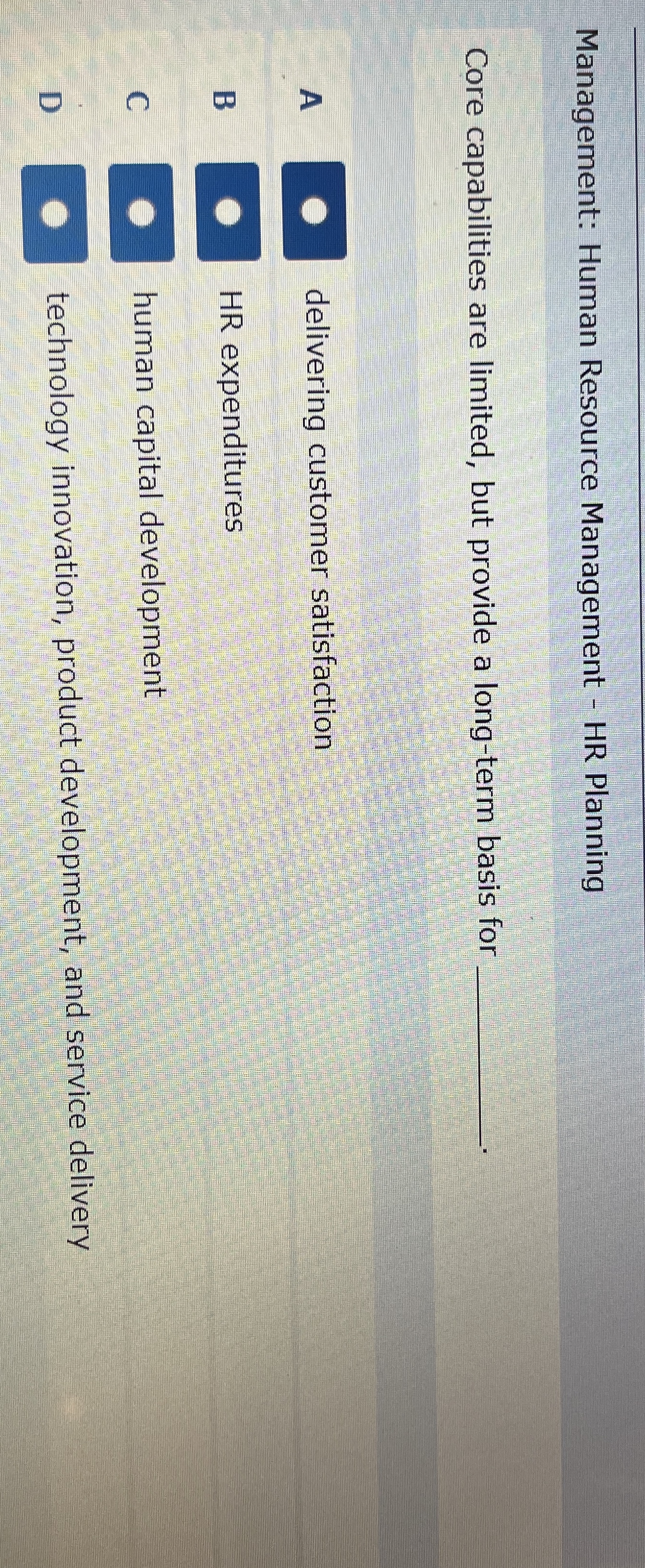  Management: Human Resource Management - HR Planning Core capabilities are limited,