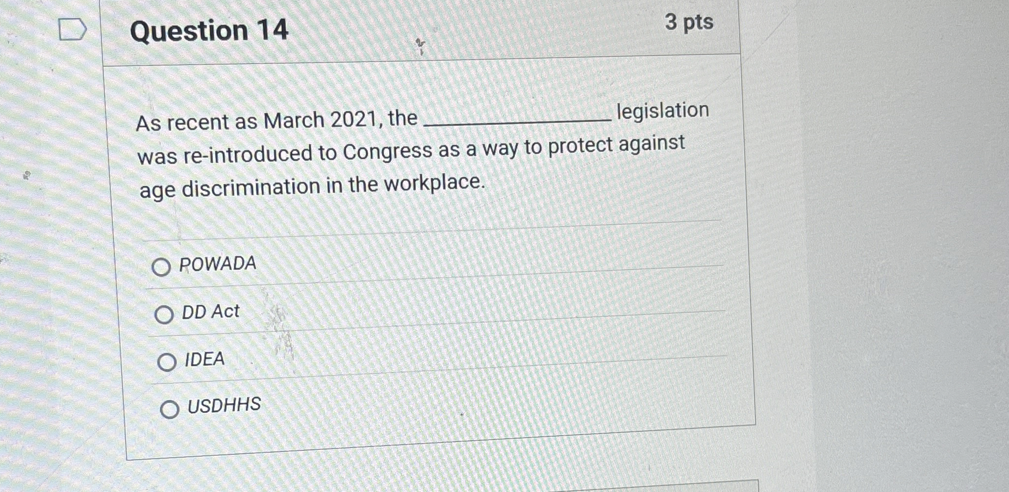  Question 14 3 pts As recent as March 2021, the egislation
