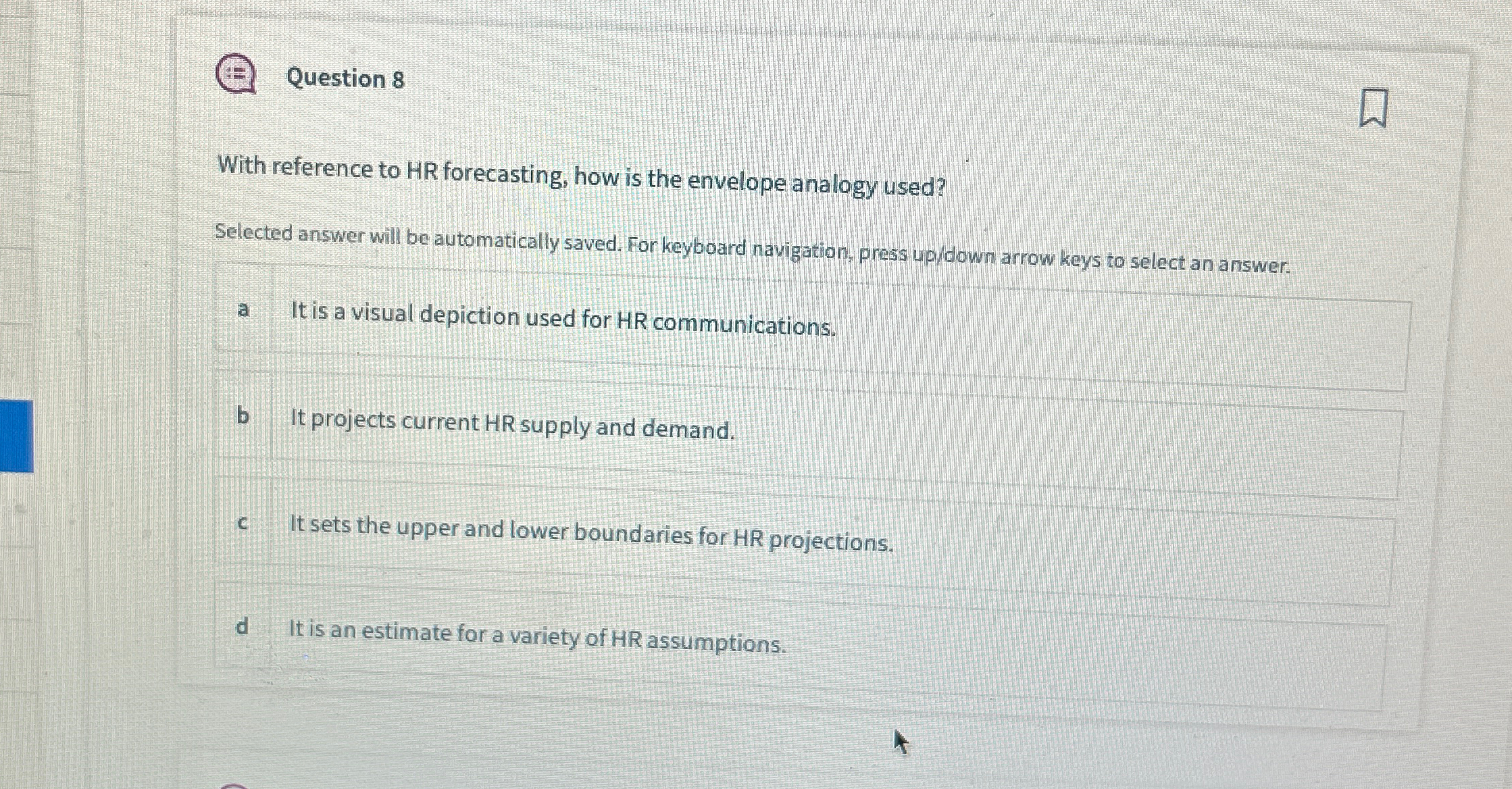  Question 8 With reference to HR forecasting, how is the envelope
