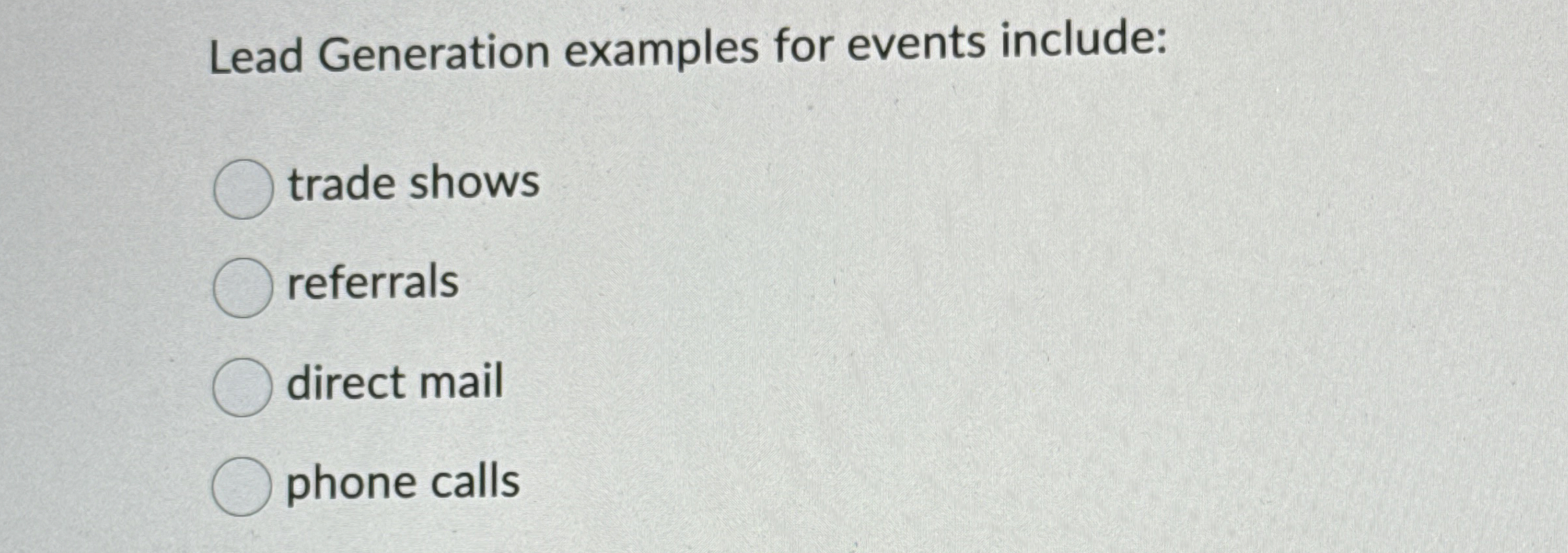  Lead Generation examples for events include: trade shows referrals direct mail