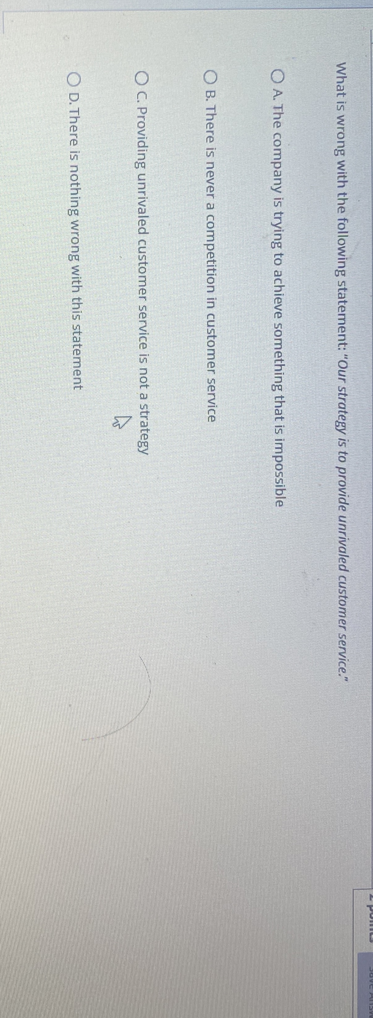  What is wrong with the following statement: "Our strategy is to