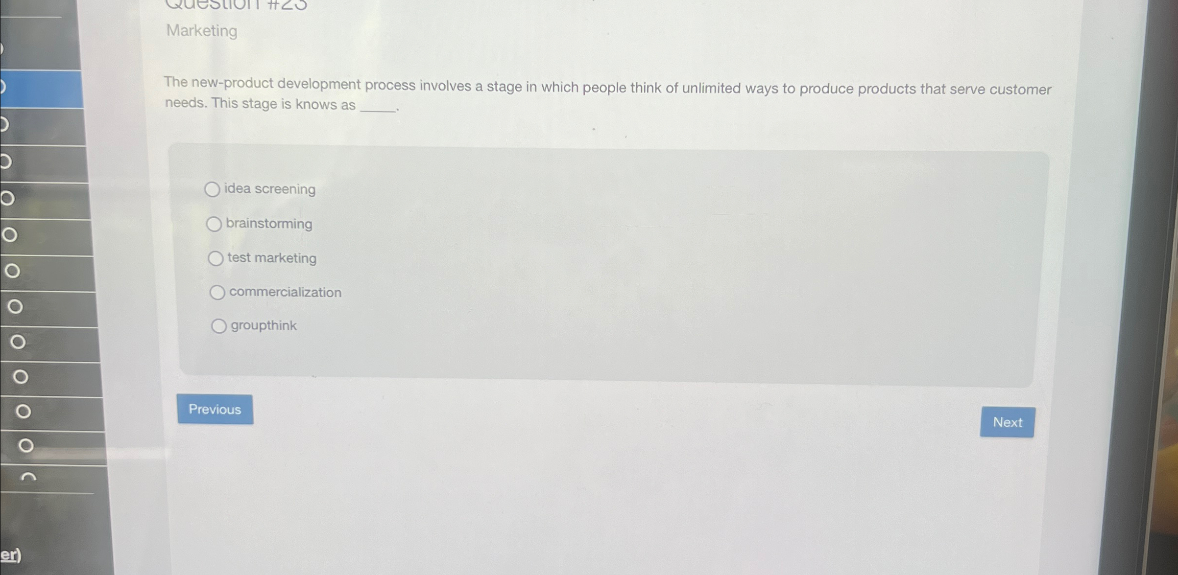  Marketing The new-product development process involves a stage in which people