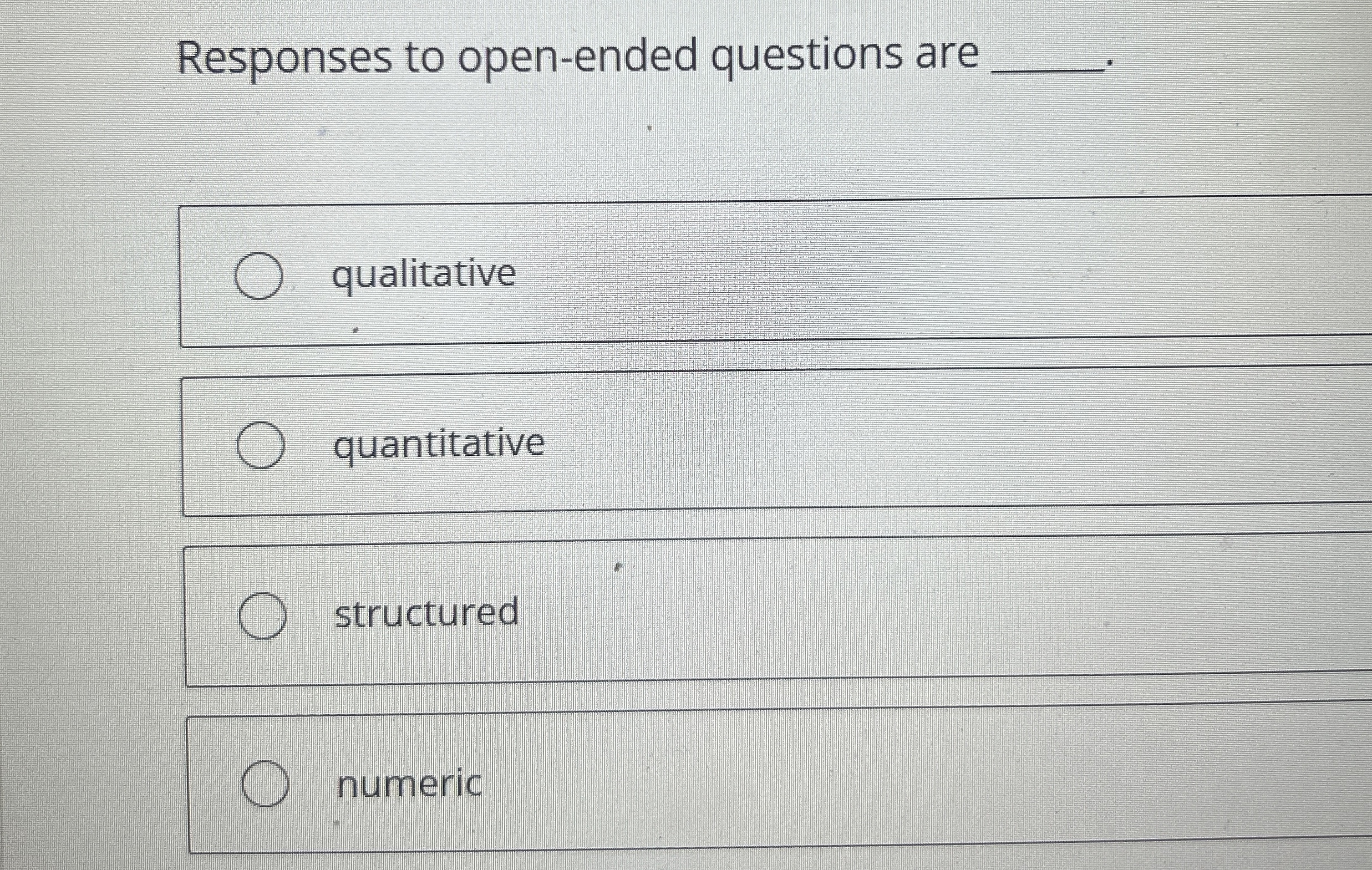  Responses to open-ended questions are qualitative quantitative structured numeric 