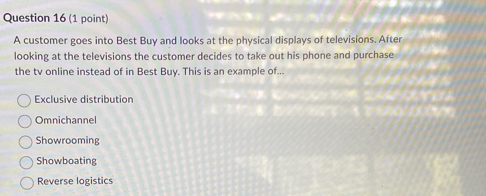  Question 16(1 point) A customer goes into Best Buy and looks