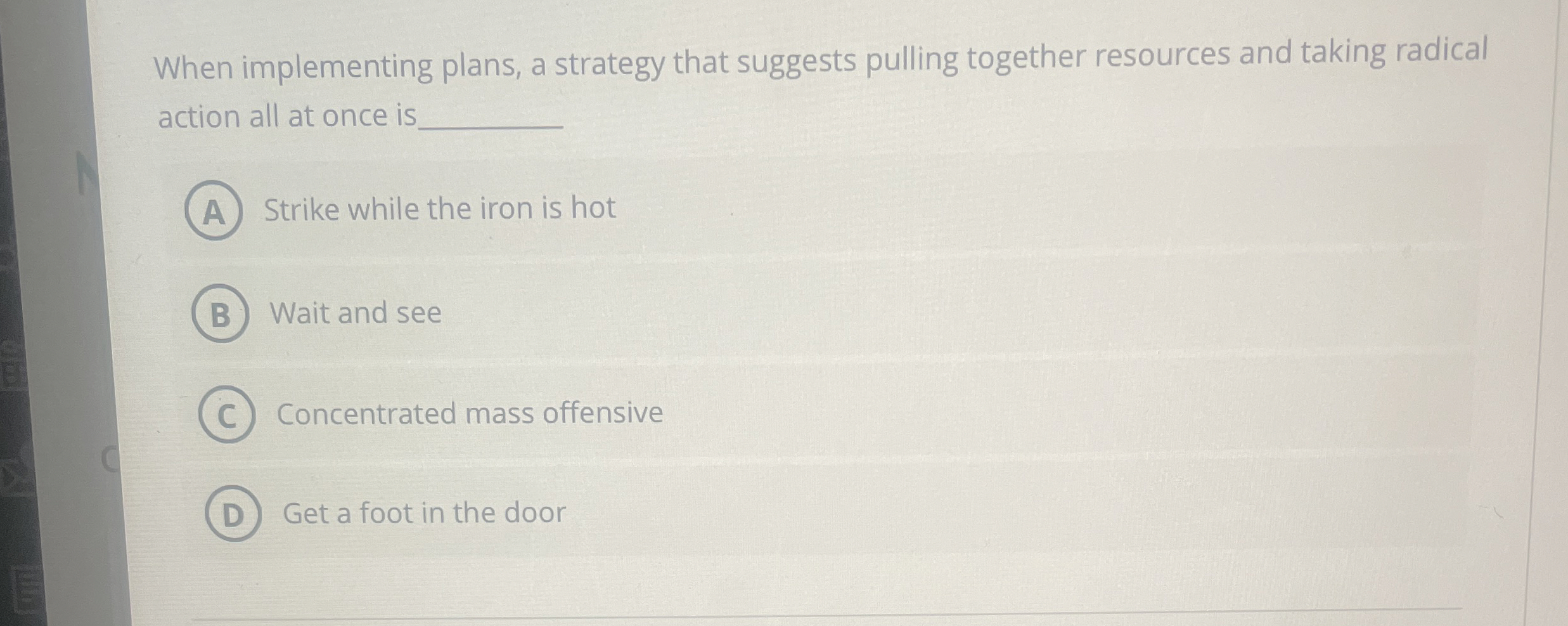  When implementing plans, a strategy that suggests pulling together resources and