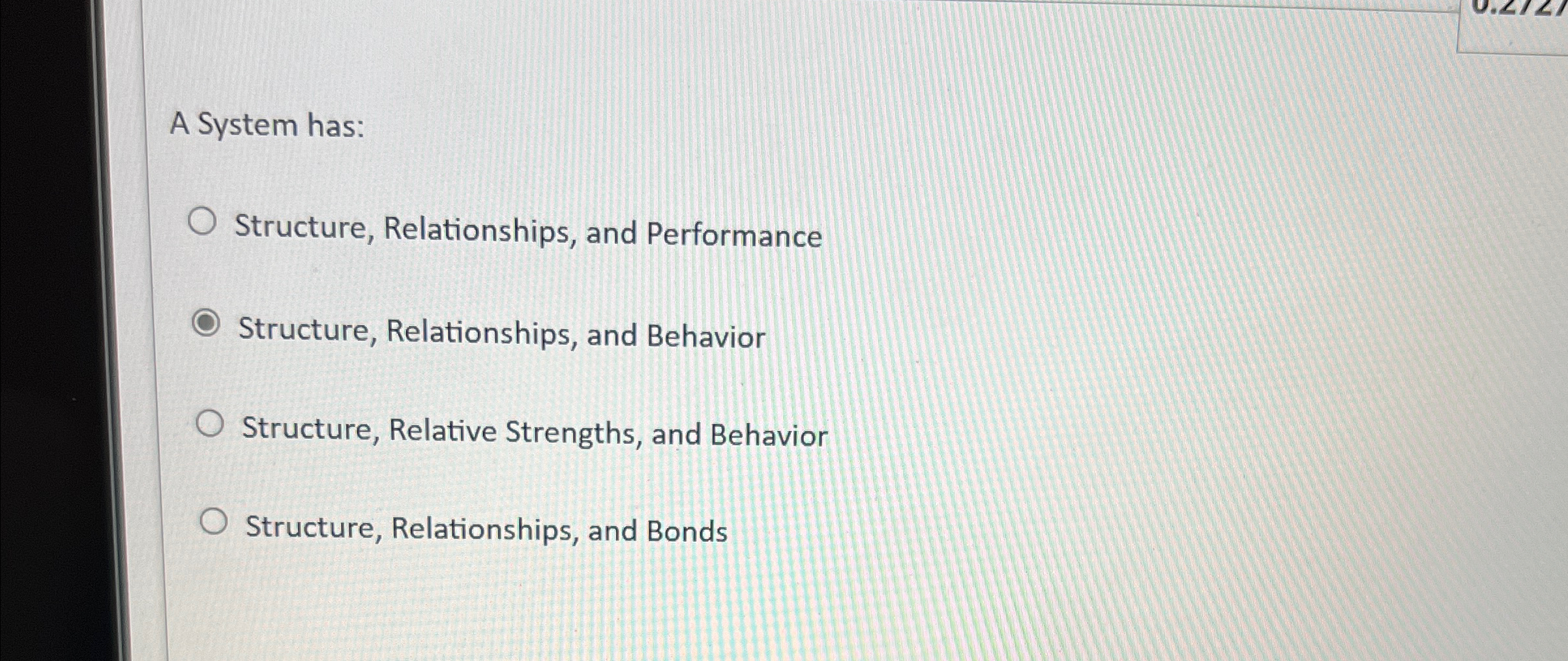  A System has: Structure, Relationships, and Performance Structure, Relationships, and Behavior