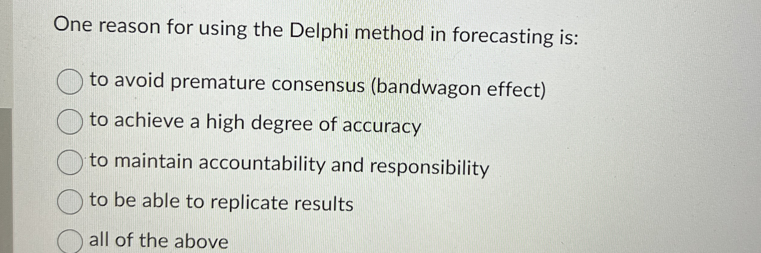  One reason for using the Delphi method in forecasting is: to