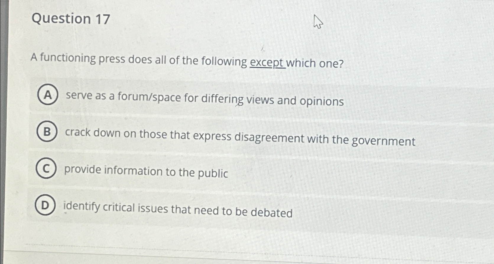 Question 17 A functioning press does all of the following except