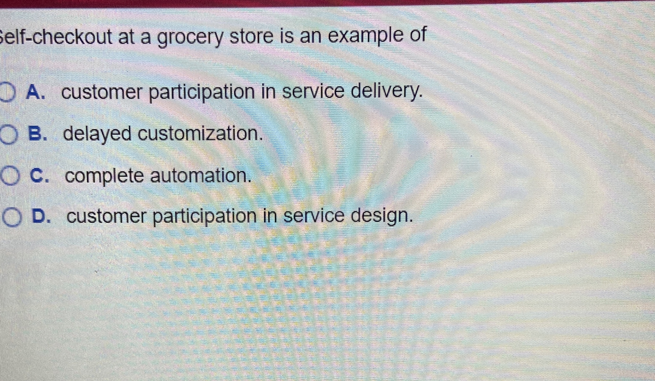  elf-checkout at a grocery store is an example of A. customer