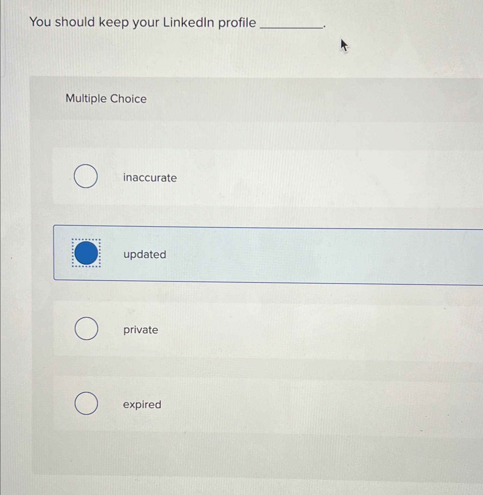  You should keep your Linkedln profile Multiple Choice inaccurate updated private