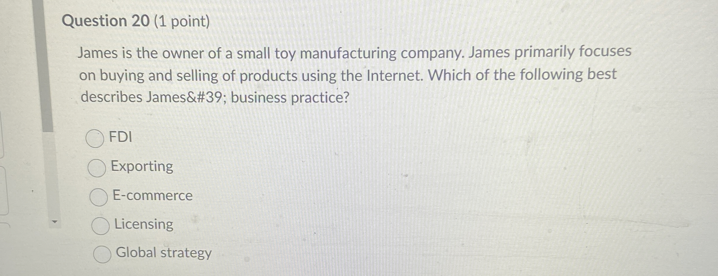  Question 20(1 point) James is the owner of a small toy