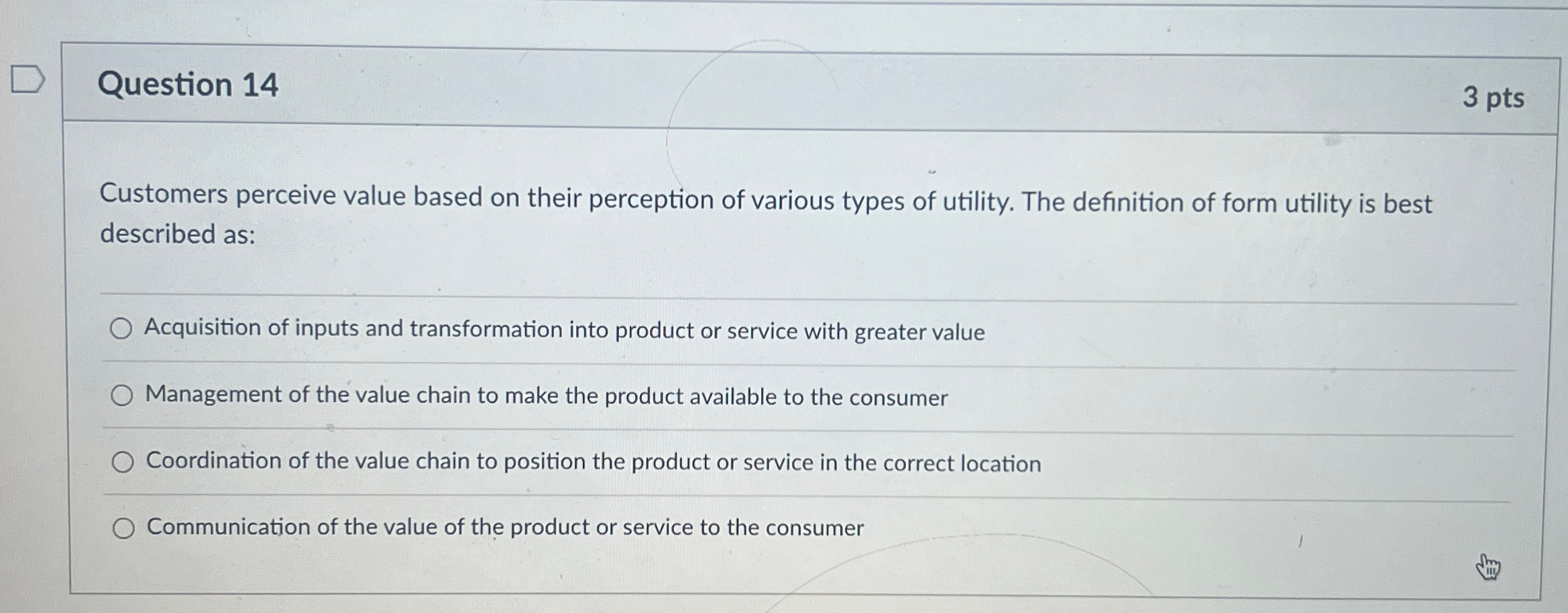  Question 14 3 pts Customers perceive value based on their perception