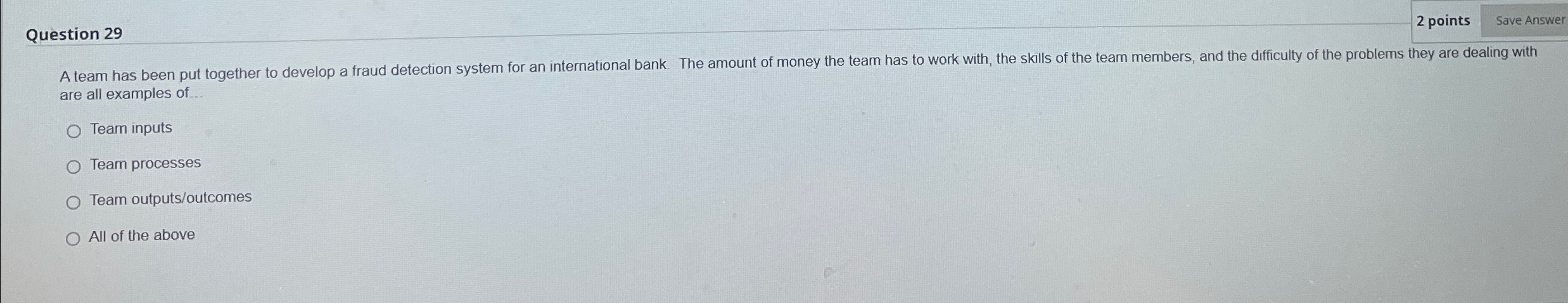  Question 29 2 points A team has been put together to