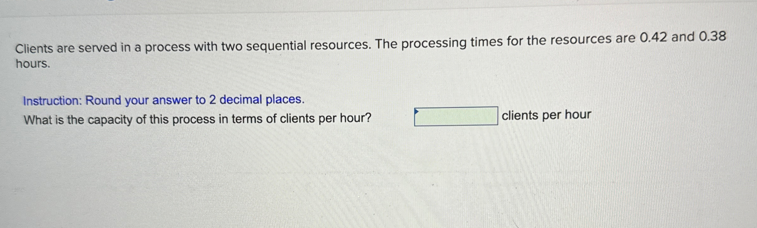  Clients are served in a process with two sequential resources. The