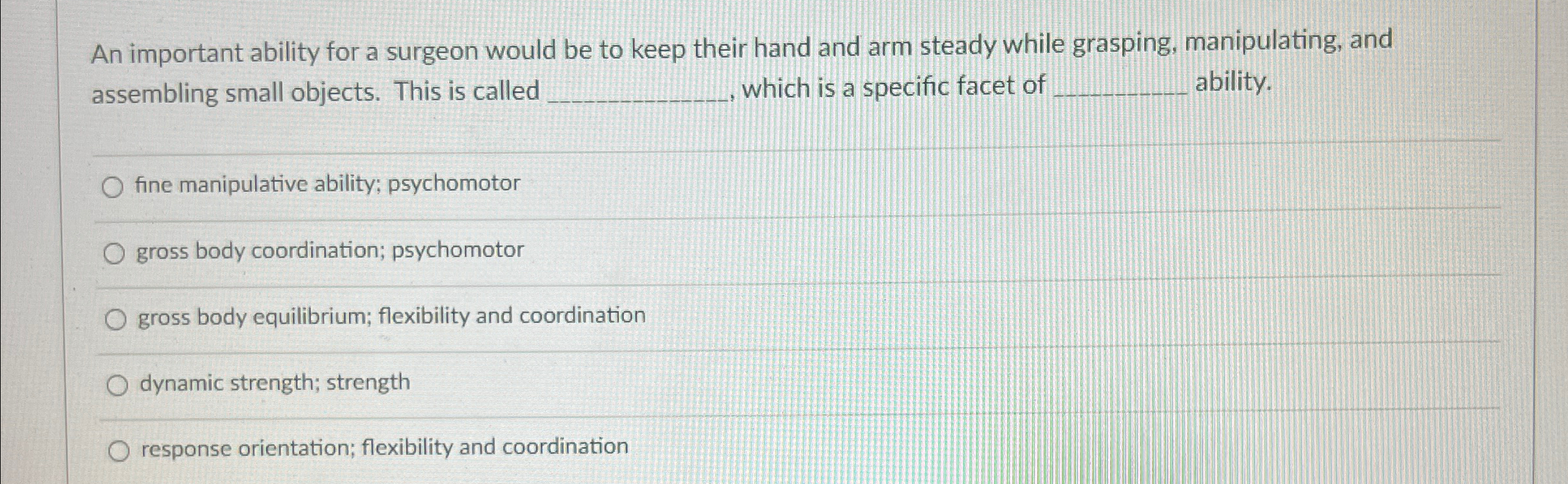  An important ability for a surgeon would be to keep their