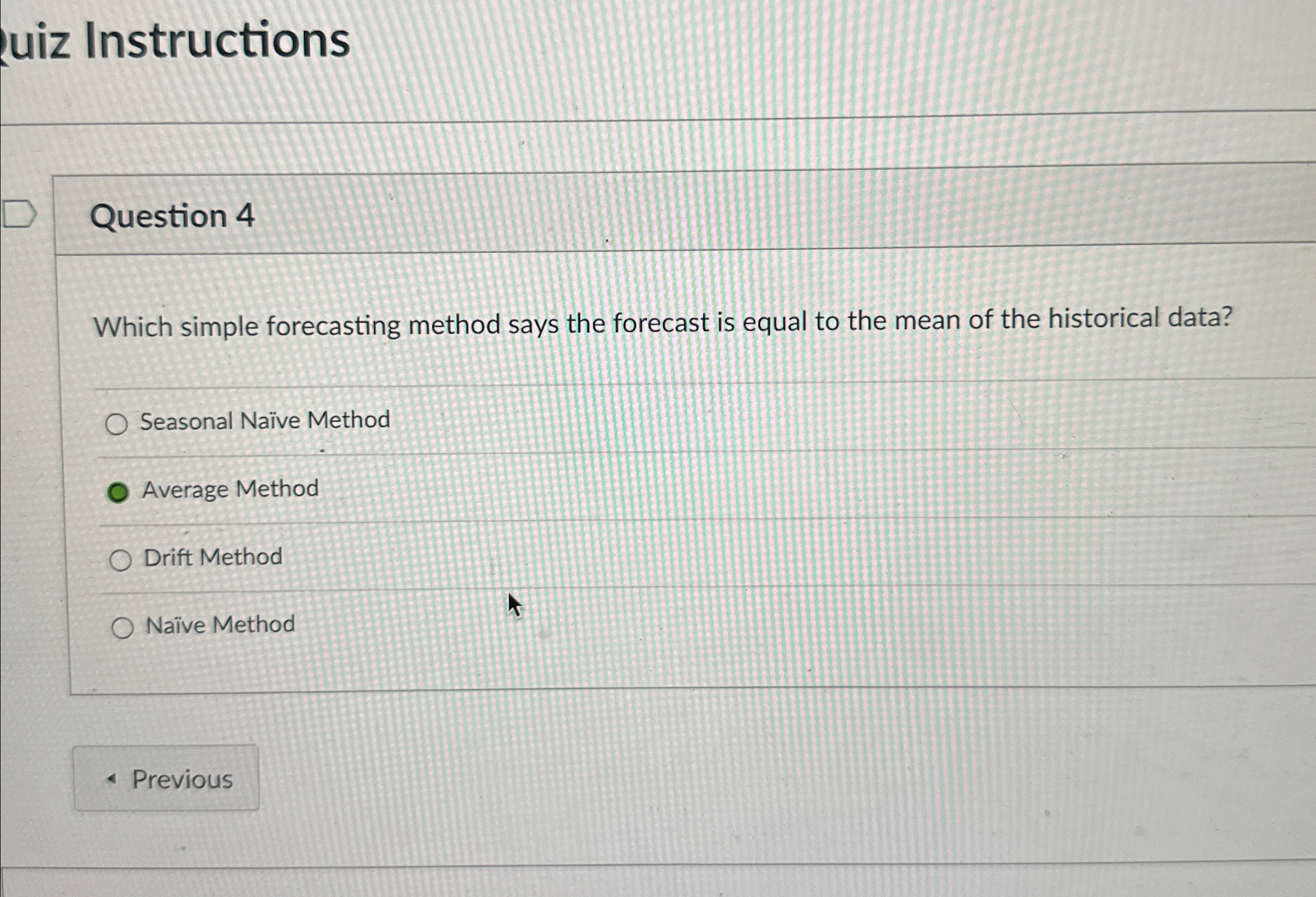  uiz Instructions Question 4 Which simple forecasting method says the forecast