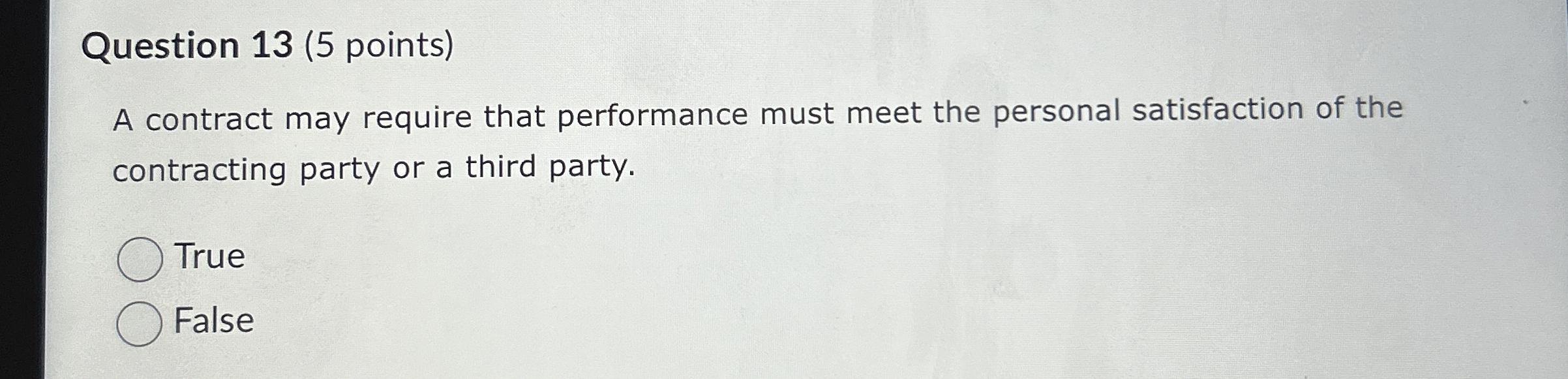  Question 13(5 points) A contract may require that performance must meet