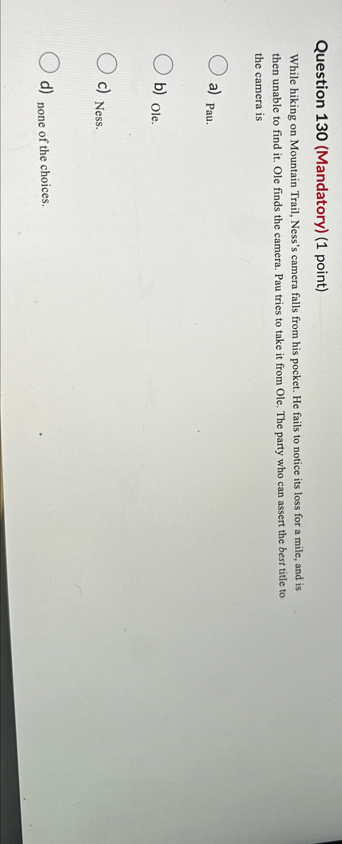  Question 130(Mandatory)(1 point) While hiking on Mountain Trail, Ness's camera falls