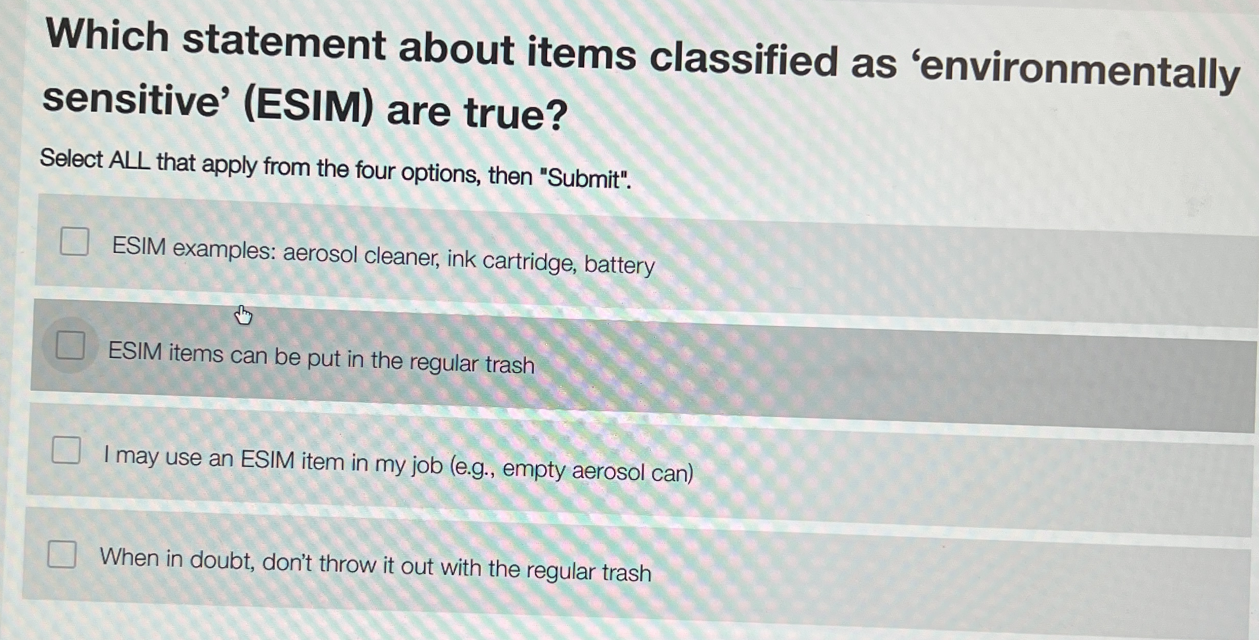 Which statement about items classified as 'environmentally sensitive'(ESIM) are true? Select