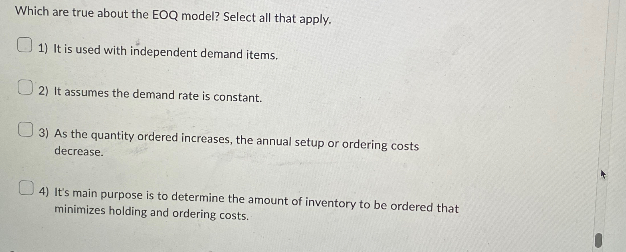  Which are true about the EOQ model? Select all that apply.