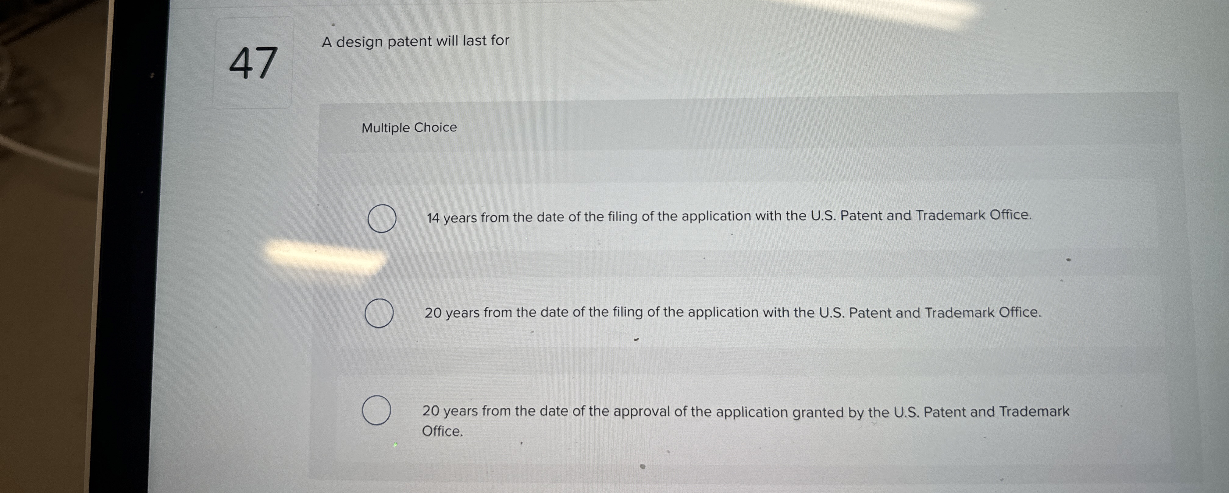  A design patent will last for Multiple Choice 14 years from