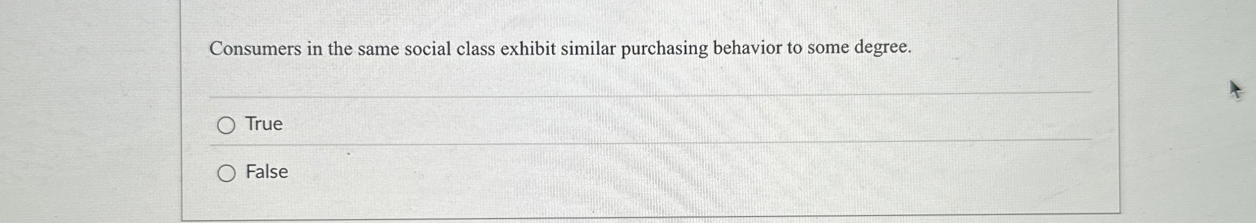  Consumers in the same social class exhibit similar purchasing behavior to