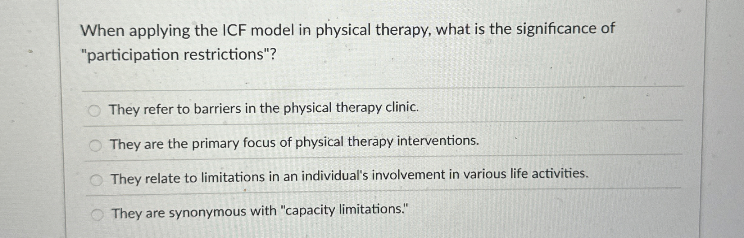  When applying the ICF model in physical therapy, what is the