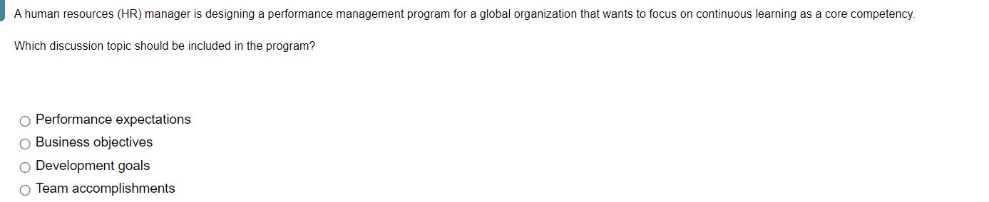 A human resources (HR) manager is designing a performance management program