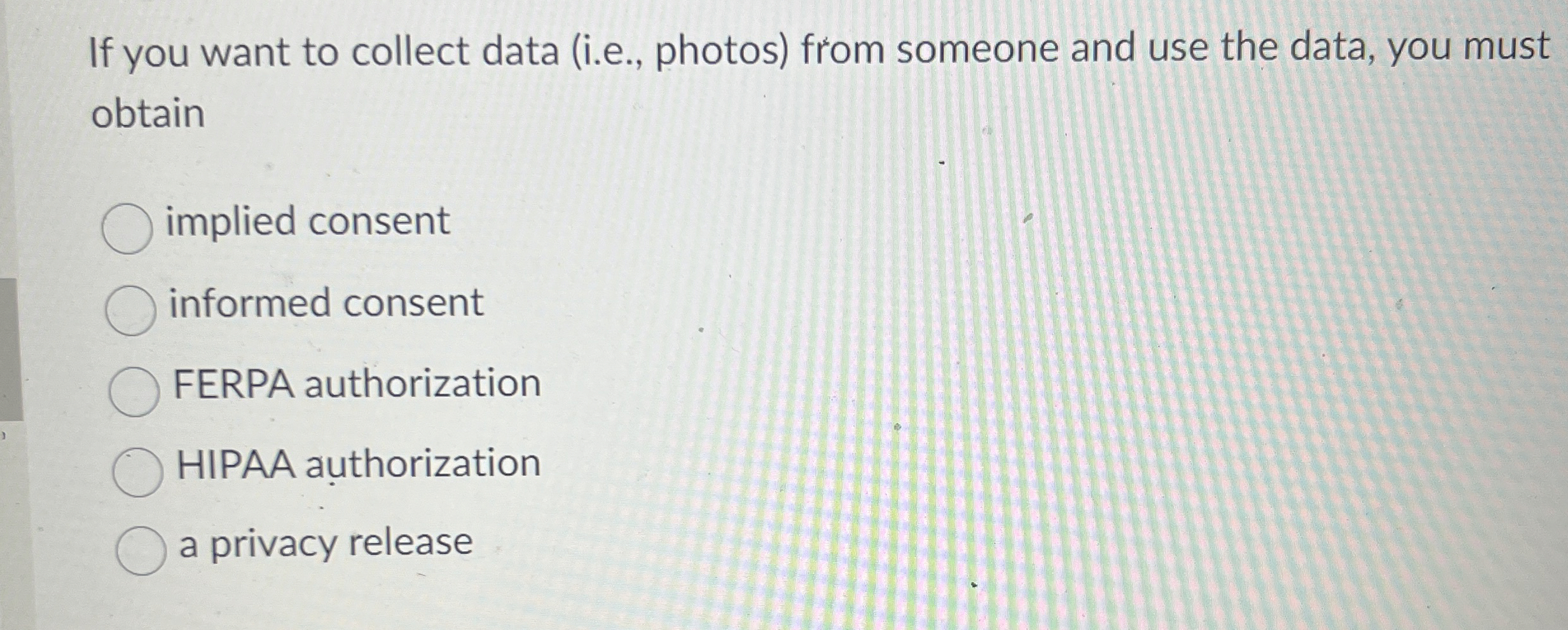  If you want to collect data (i.e., photos) from someone and