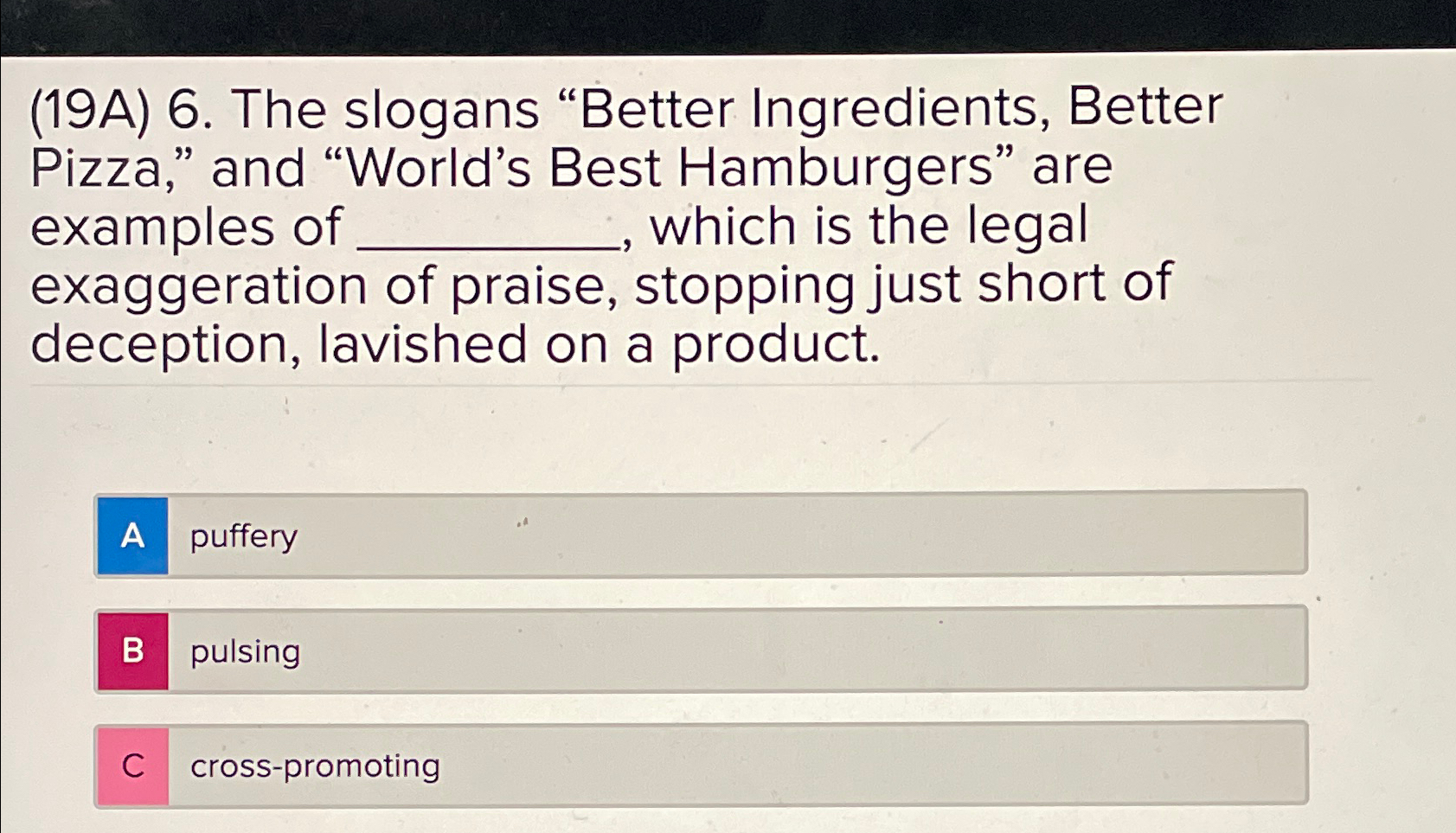  (19A)6. The slogans "Better Ingredients, Better Pizza," and "World's Best Hamburgers"