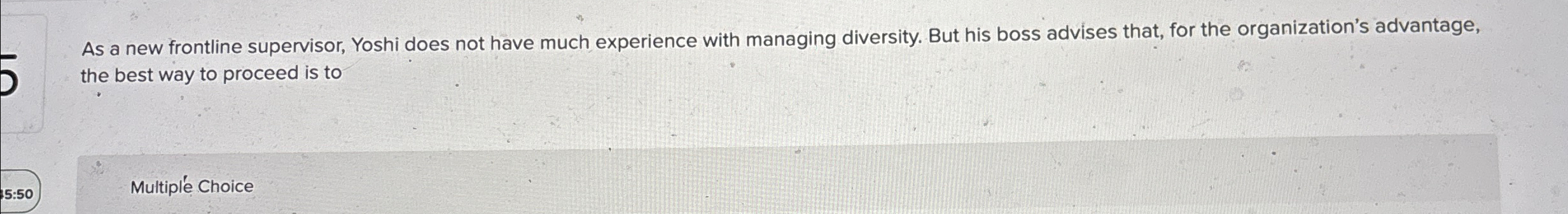  As a new frontline supervisor, Yoshi does not have much experience